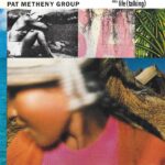Pat Metheny Group – Still Life (Talking)