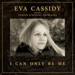 Eva Cassidy: la sua voce risplende nel nuovo album “I Can Only Be Me”